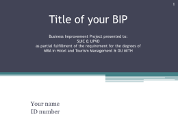 Title of your BIP Business Improvement Project presented