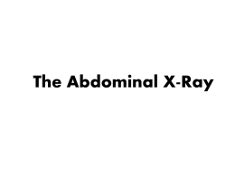 The Abdominal X-Ray
