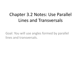 Chapter 3.2 Notes: Use Parallel Lines and Transversals
