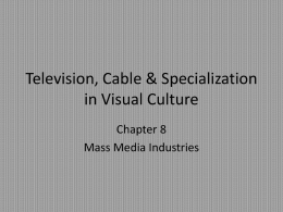 Television, Cable & Specialization in Visual Culture