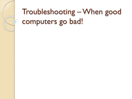 Troubleshooting – When good computers go bad!