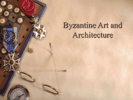 Byzantine Art and Architecture and Constantine and the