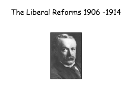 The Liberal Reforms 1906 -1914