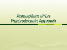 Assumptions of the Psychodynamic Approach