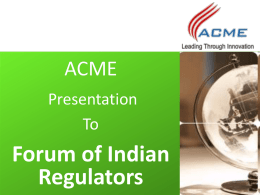 Presentati on by ACME - Forum of Indian Regulators