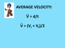V = (Vi + Vf)/2 Vf = Vi + at Vf2 = (Vi2 + 2aΔd) Δd = Vit