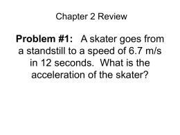 Problem #1: A skater goes from a standstill to a speed of