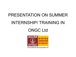 PRESENTATION ON SUMMER INTERNSHIP/ TRAINING IN ONGC …