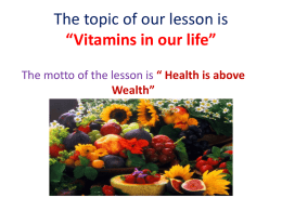 The topic of our lesson is “Vitamins in our life”