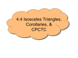 4.4 Isosceles Triangles, Corollaries, & CPCTC