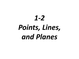 1-2 Points, Lines, and Planes Continued