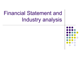 Financial Statement and Industry analysis