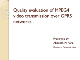 Quality evaluation of MPEG4 video transmission over GPRS