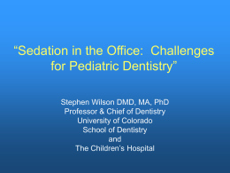 Sedation in the Office: Challenges for Pediatric Dentistry”