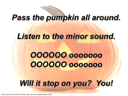 Pass the pumpkin all around. Listen to the minor sound