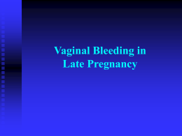Vaginal Bleeding in Late Pregnancy