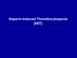 HIT - Heparin Induced Thrombocytopenia