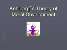 PowerPoint Presentation - Kohlberg’s Theory of Moral