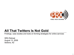 All That Twitters Is Not Gold Findings, case studies and