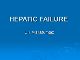 HEPATIC FAILURE - Dr. Mehdi Hasan Mumtaz