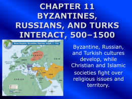 Chapter 11 Byzantines, Russians, and Turks Interact, 500–1500