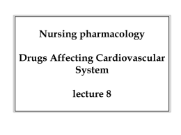 Nursing pharmacology Drugs Affecting Cardiovascular System