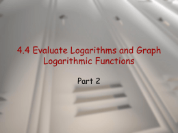 4.4 Evaluate Logarithms and Graph Logarithmic Functions
