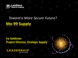 Mo-99 SupplyIra GoldmanProject Director, Strategic Supply
