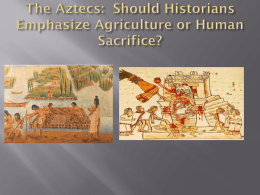 The Aztecs: Should Historians Emphasize Agriculture or