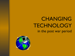 CHANGING TECHNOLOGY in the post war period