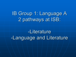 IB Group 1: Language A 3 pathways: -Literature
