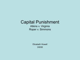 Capital Punishment Atkins v. Virginia Roper v. Simmons