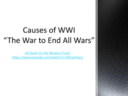 Causes of WWI “The War to End All Wars”