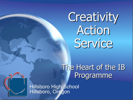 Creativity Action Service The Heart of the IB Programme