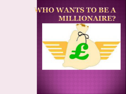 WHO WANTS TO BE A MILLIONAIRE?