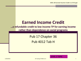 Earned Income Credit …a refundable credit to low income TP