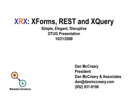XRX: XForms, ReST and XQuery Simple, Elegant, Disruptive
