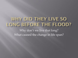 Why did they live so long before the flood?