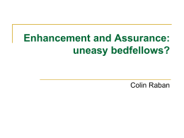 Enhancement and Assurance: Uneasy Bedfellows? bytes