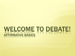 Welcome to debate! Filing Basics + Affirmative Basics
