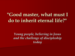 'Good master, what must I do to inherit eternal life?'