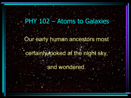 PHY 108 – Atoms to Galaxies