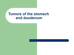 Tumors of the stomach and duodenum INTRODUCTION