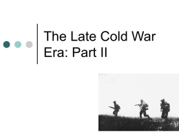The Late Cold War Era: Part I and II