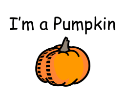 I&rsquo;m a Pumpkin - Kelly&rsquo;s Web Page