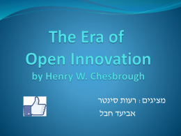 The Era of Open Innovation - Technion – Israel Institute