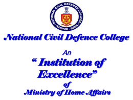 National Civil Defence College An “ Institution of