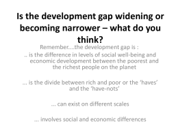 Is the development gap widening or becoming narrower