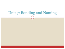 Unit 7: Bonding and Naming