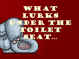 What Lurks Under the Toilet Seat…